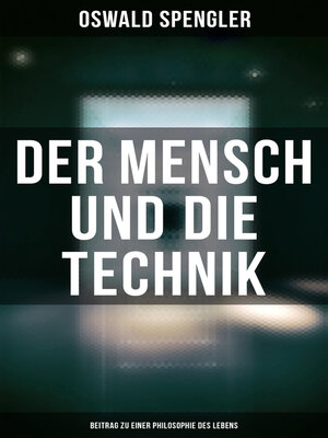 cover image of Der Mensch und die Technik (Beitrag zu einer Philosophie des Lebens)